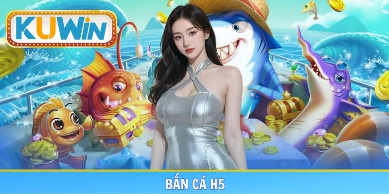 Bắn cá H5