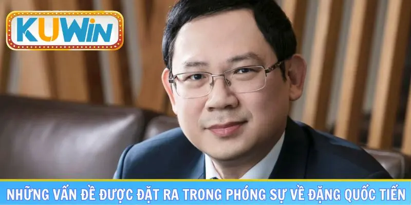 Những vấn đề được đặt ra trong phóng sự về CEO Đặng Quốc Tiến