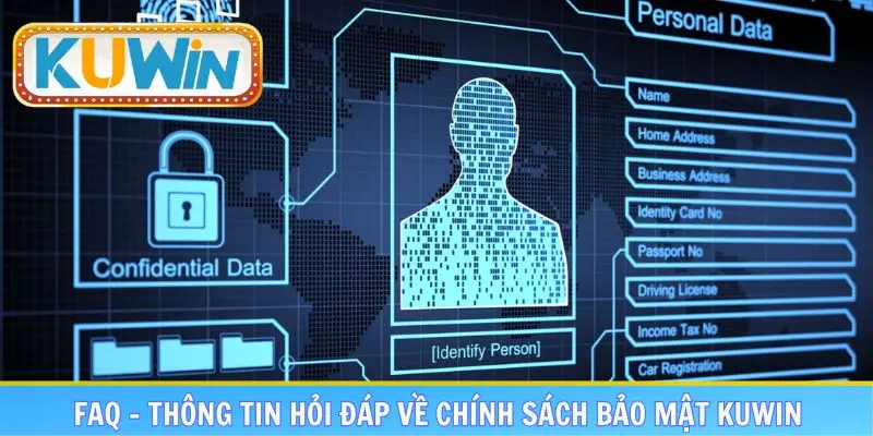 FAQ – Thông tin hỏi đáp về chính sách bảo mật KUWIN