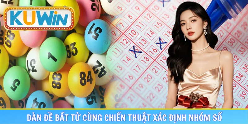 Dàn đề bất tử cùng chiến thuật xác định nhóm số