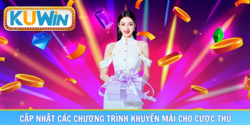 Cập nhật các chương trình khuyến mãi cho cược thủ khi đăng nhập KUWIN