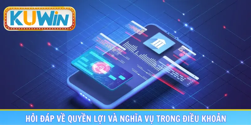 Hỏi đáp về quyền lợi và nghĩa vụ trong điều khoản