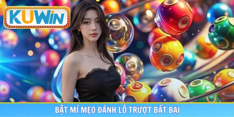 Mẹo chơi lô trượt không bao giờ thua bạn có thể áp dụng