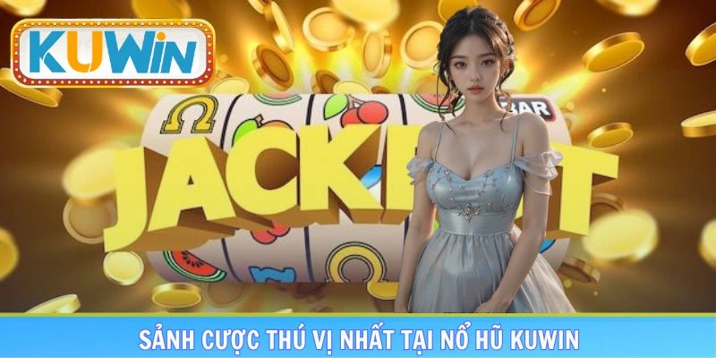 Sảnh cược slot game hấp dẫn nhất nhà cái đổi thưởng KUWIN