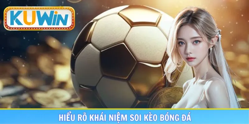 Hiểu rõ định nghĩa về soi kèo bóng đá trên nền tảng