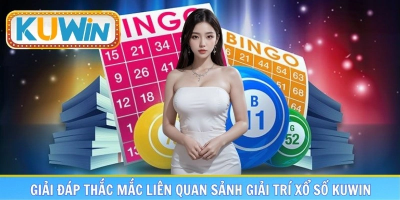 FAQs - Giải đáp chi tiết làm rõ về xổ số KUWIN