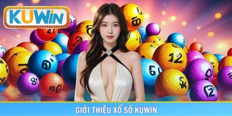 Thông tin cơ bản về sảnh giải trí xổ số KUWIN