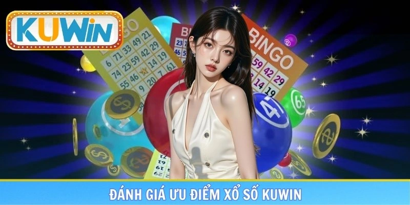 Review chân thật về những ưu điểm của chuyên mục xổ số KUWIN